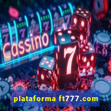 plataforma ft777.com